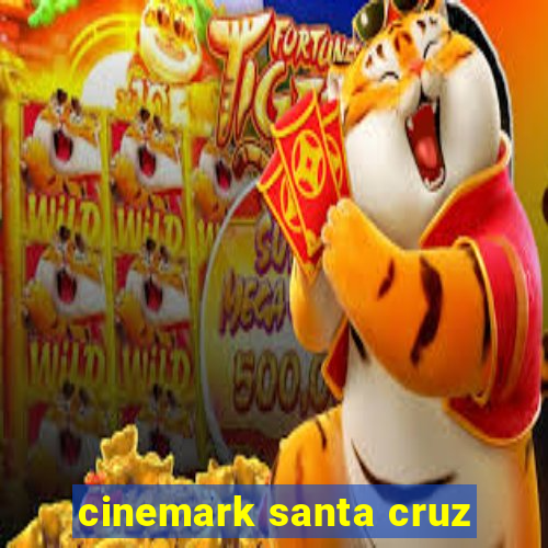 cinemark santa cruz